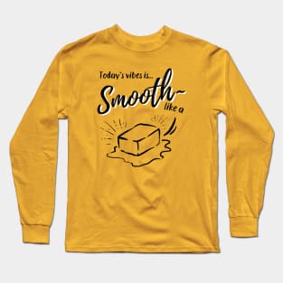 BTS butter | Today's vibe is smooth like a butter | army Long Sleeve T-Shirt